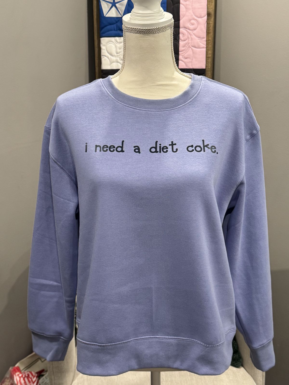 i need a diet coke Sweatshirt