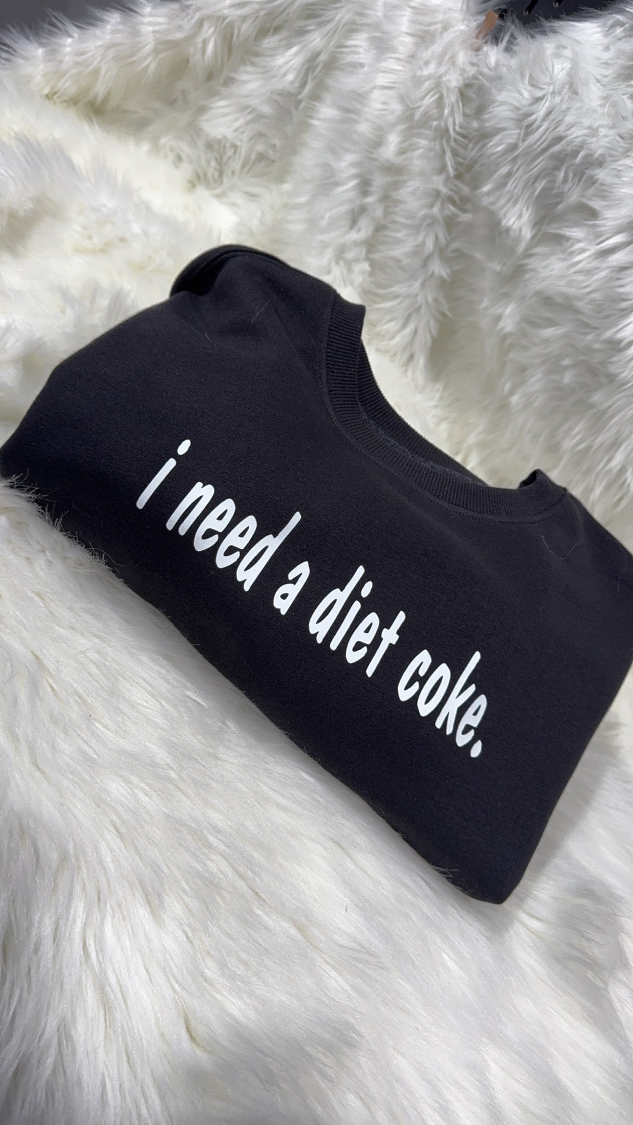 i need a diet coke Sweatshirt