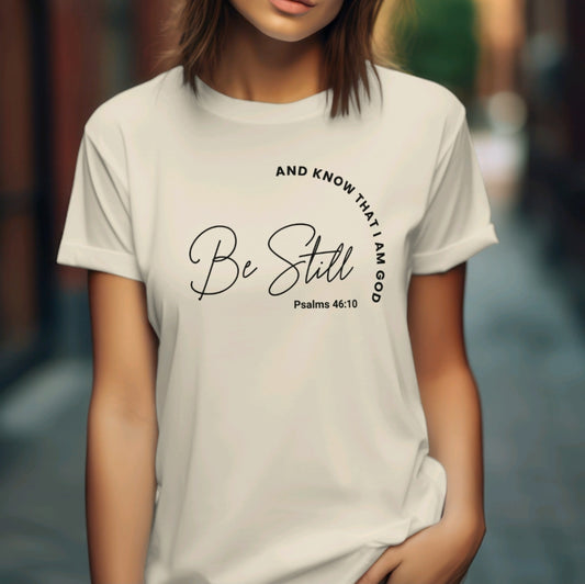 Be Still T-Shirt