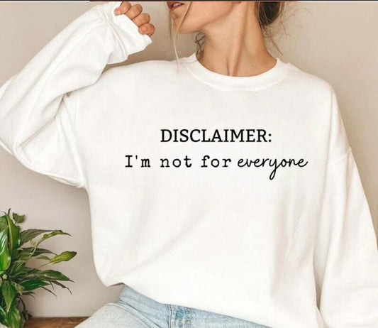 I'm not for everyone, women's sweatshirt.